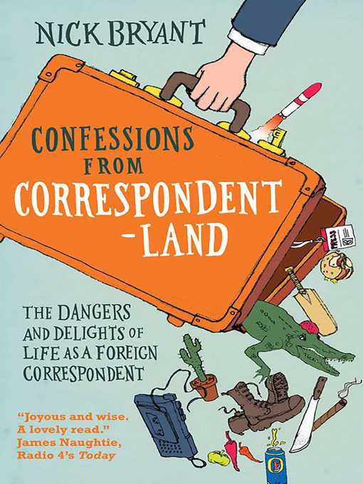 Title details for Confessions from Correspondentland by Nick Bryant - Available